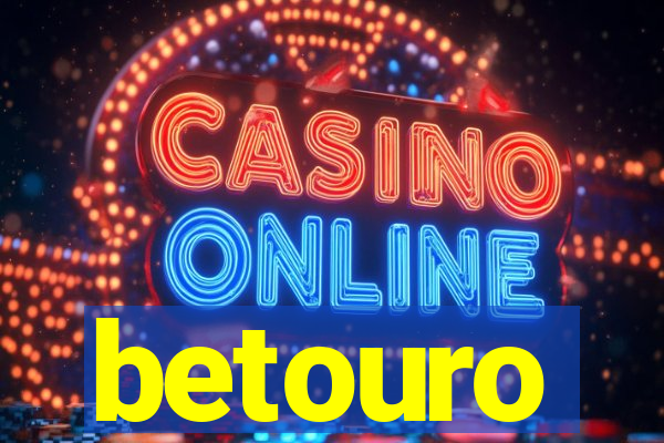 betouro