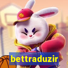 bettraduzir