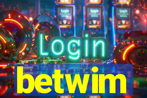 betwim