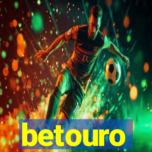 betouro