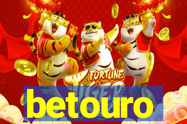 betouro