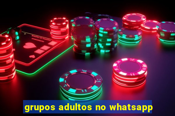 grupos adultos no whatsapp