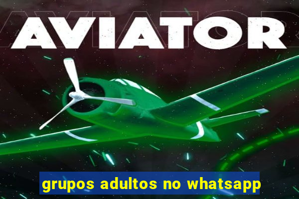 grupos adultos no whatsapp