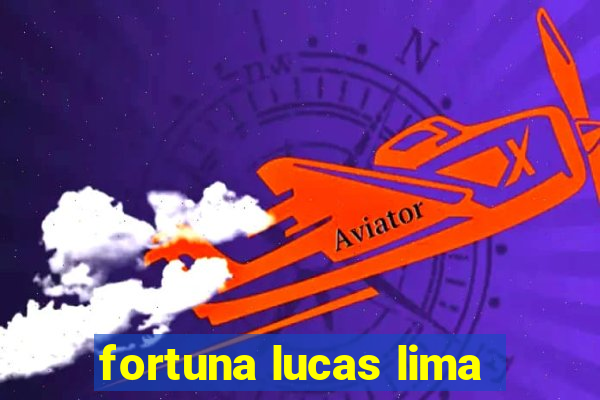 fortuna lucas lima