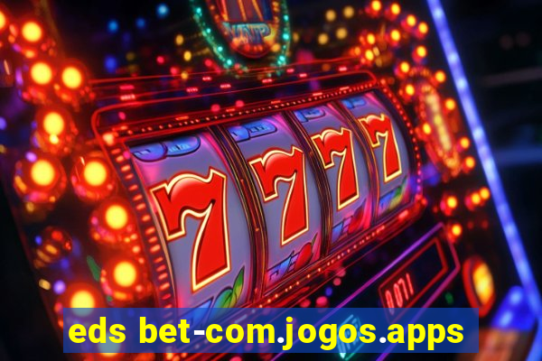 eds bet-com.jogos.apps