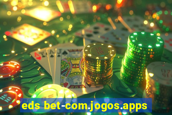 eds bet-com.jogos.apps