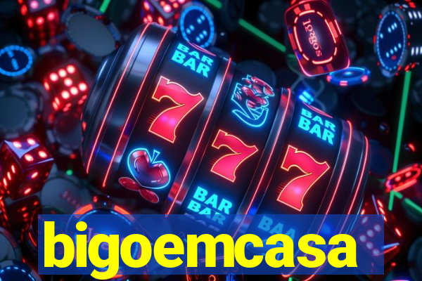 bigoemcasa