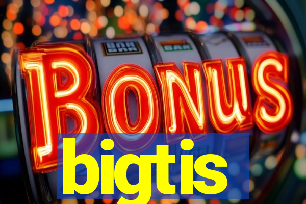 bigtis