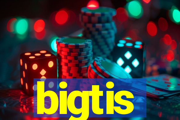 bigtis