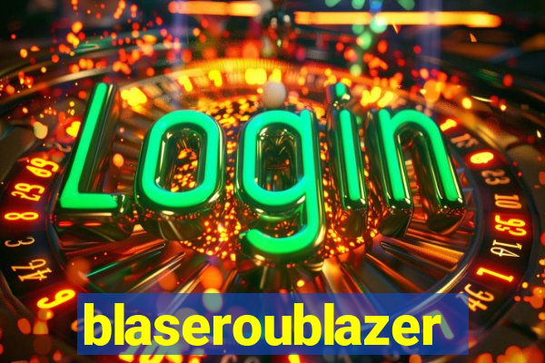 blaseroublazer