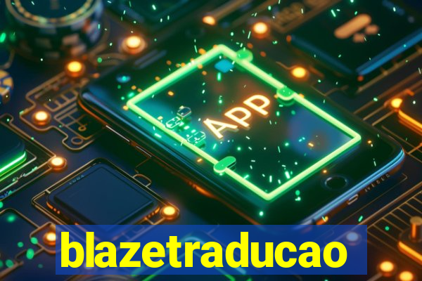 blazetraducao