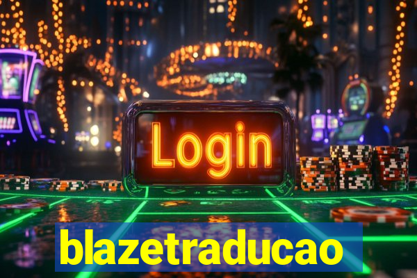 blazetraducao