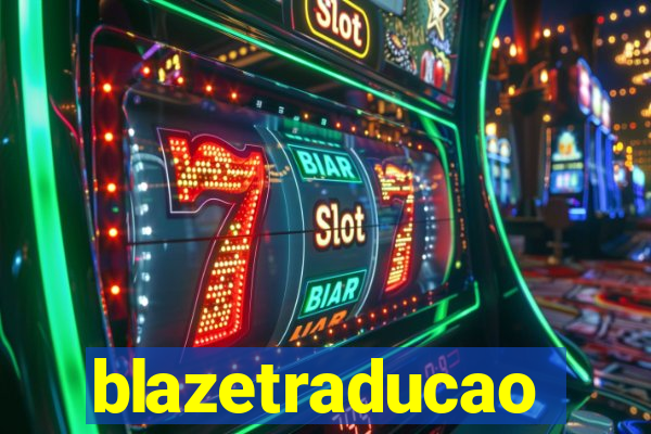 blazetraducao