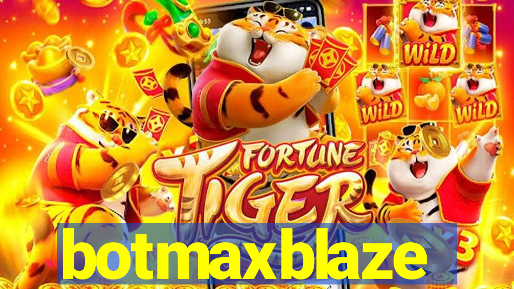 botmaxblaze