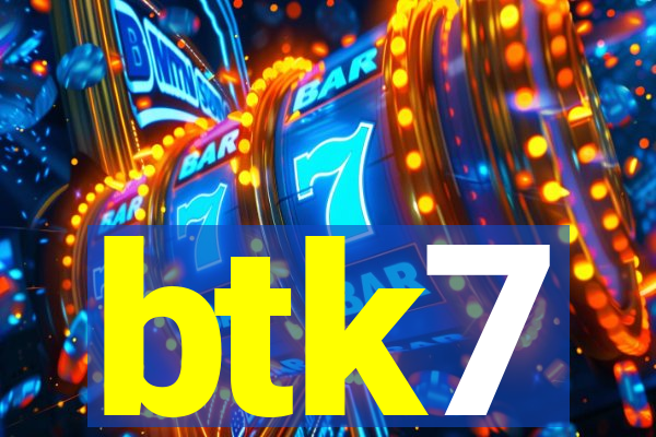 btk7