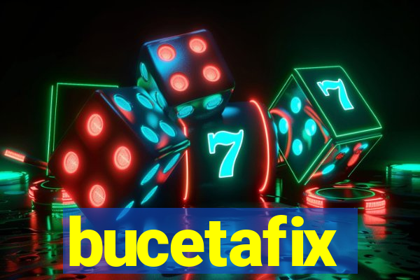 bucetafix