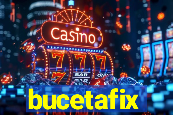 bucetafix