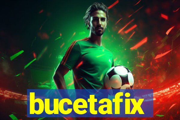 bucetafix