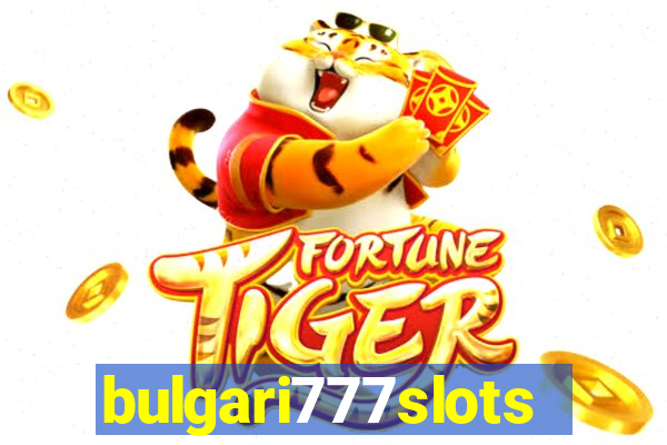 bulgari777slots.com