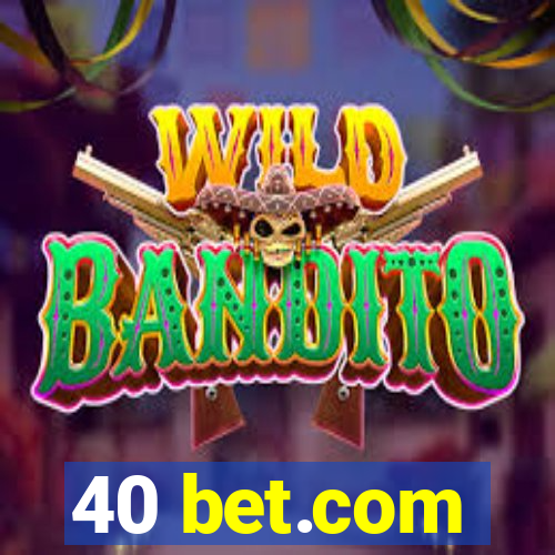 40 bet.com