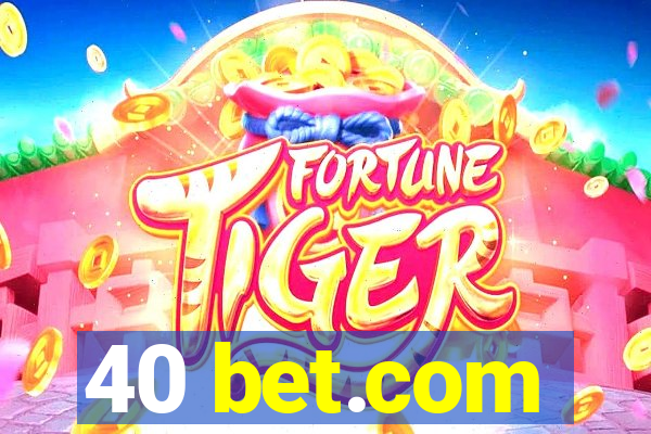 40 bet.com