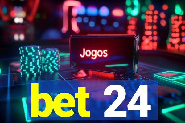 bet 24