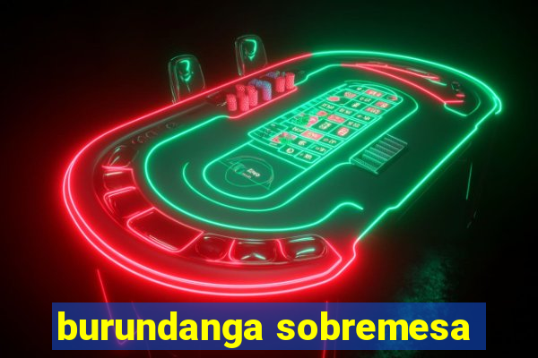 burundanga sobremesa