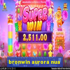 bronwin aurora nua