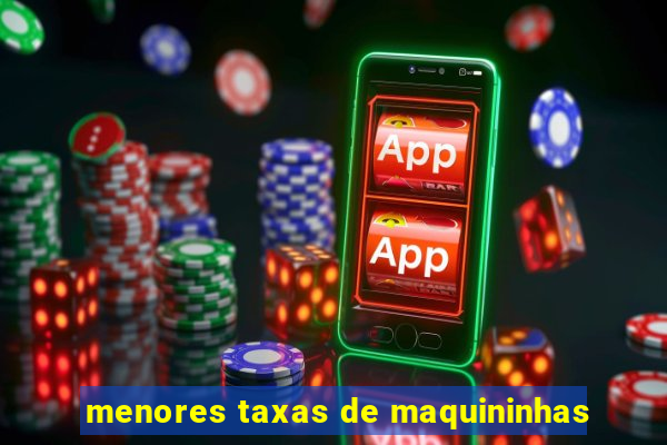 menores taxas de maquininhas