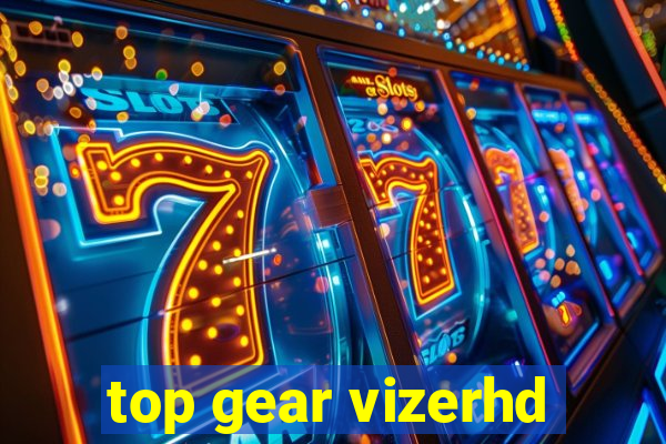 top gear vizerhd