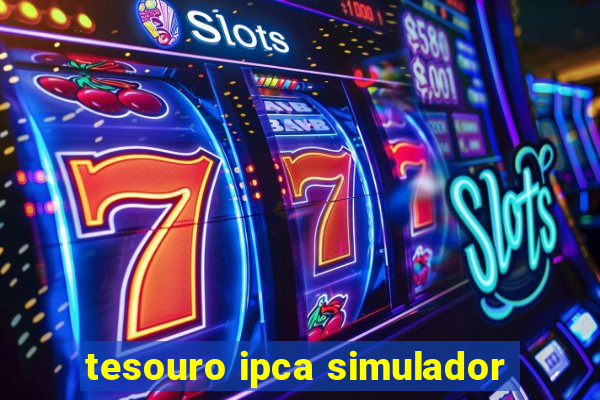 tesouro ipca simulador