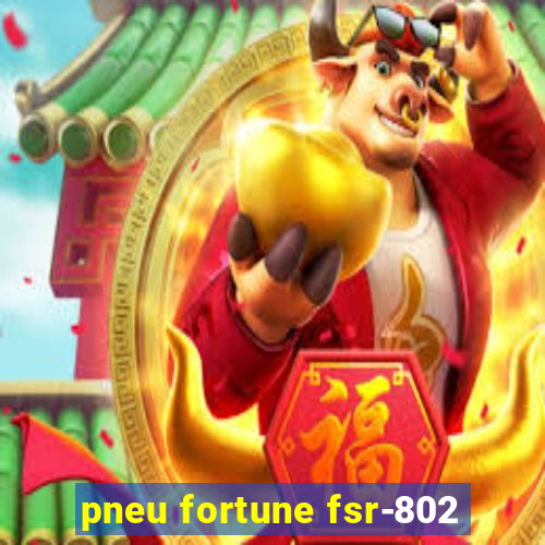 pneu fortune fsr-802