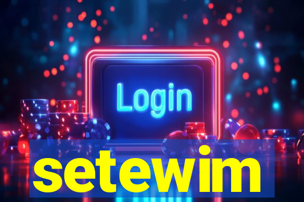 setewim