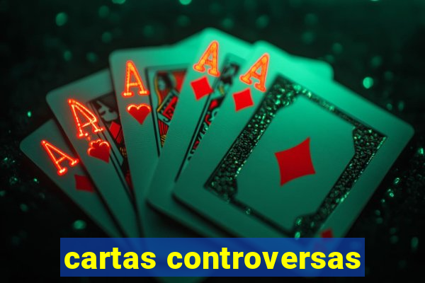 cartas controversas