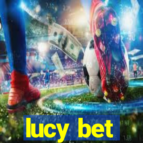 lucy bet