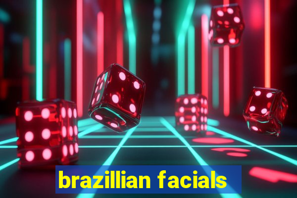 brazillian facials