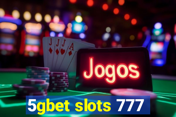 5gbet slots 777