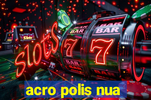 acro polis nua