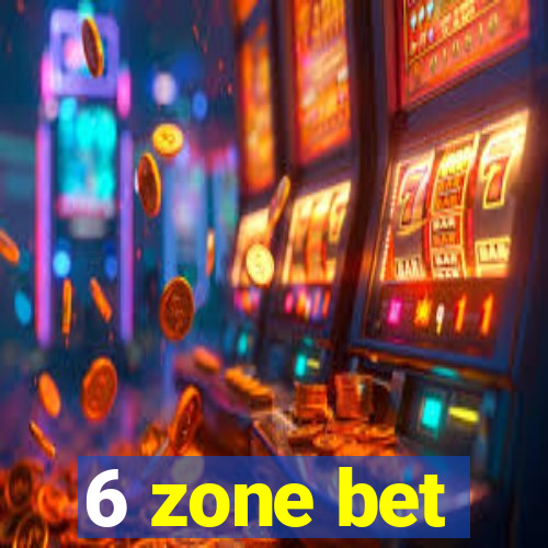 6 zone bet