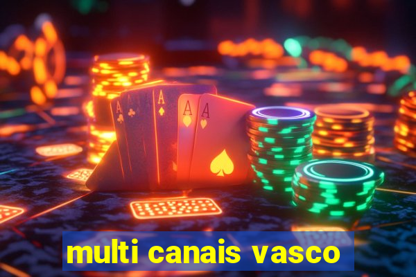 multi canais vasco