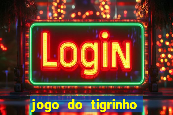 jogo do tigrinho com deposito de 5 reais