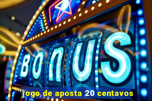 jogo de aposta 20 centavos