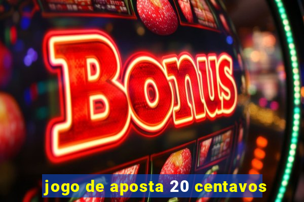 jogo de aposta 20 centavos