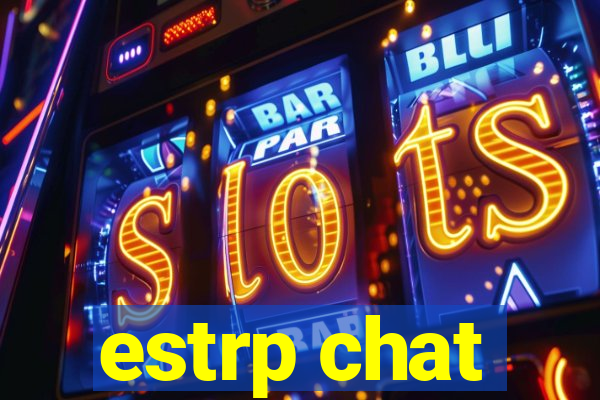 estrp chat