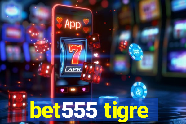 bet555 tigre