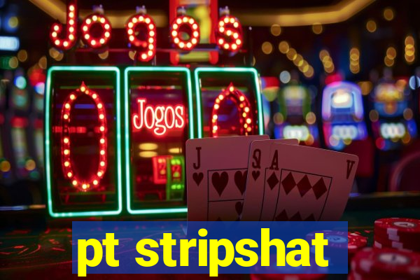 pt stripshat