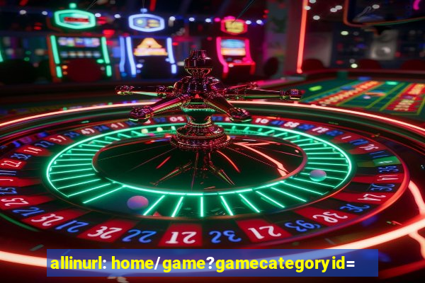 allinurl: home/game?gamecategoryid=