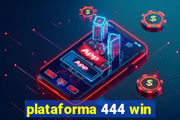 plataforma 444 win