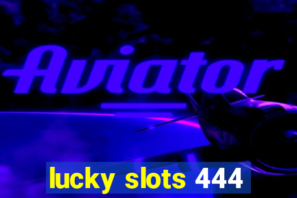 lucky slots 444