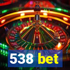 538 bet